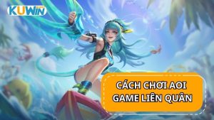 Cách chơi Aoi trong game Liên Quân Mobile