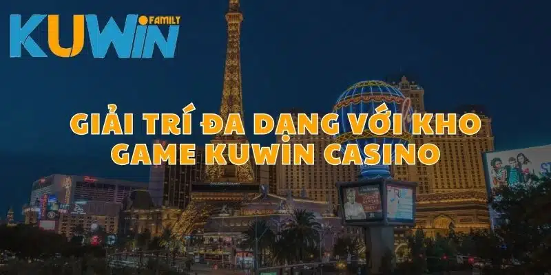 Giải trí đa dạng với kho game Kuwin Casino