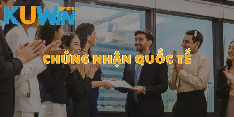 Nhà cái Kuwin đã được cấp chứng nhận quốc tế