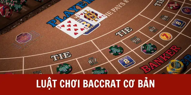 Luật và cách chơi baccarat cơ bản