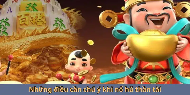 Những điều cần chú ý khi nổ hũ thần tài